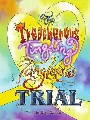 The Treacherous Tingling Tanglelow Trial
