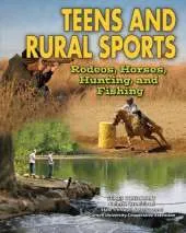 Teens and Rural Sports: Rodeos, Horses, Hunting, and Fishing