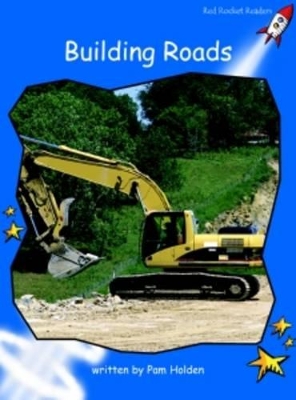 Red Rocket Readers: Early Level 3 Non-Fiction Set B: Building Roads (Reading Level 10/F&P Level F)