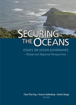 Securing the Oceans: Essays on Ocean Governance-global and Regional Perspectives
