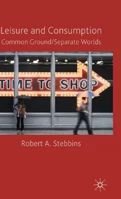 Leisure and Consumption: Common Ground/Separate Worlds