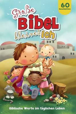 Grosse Bibel, Kleines Ich: Biblische Werte Im Taglichen Leben