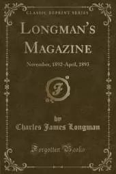 Longman's Magazine: November, 1892-April, 1893 (Classic Reprint)