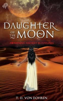 Daughter of the Moon: Awakening Ancient Bloodlines