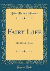 Fairy Life: Third Reader Grade (Classic Reprint)