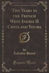 Two Years in the French West Indies II Chita and Youma (Classic Reprint)