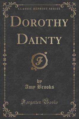 Dorothy Dainty (Classic Reprint)
