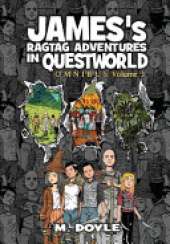 James's Ragtag Adventures in Questworld: Omnibus Volume 3