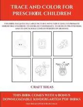 Craft Ideas (Trace and Color for preschool children): This book has 50 extra-large pictures with thick lines to promote error free coloring to increase confidence, to reduce frustration, and to encourage longer periods of drawing