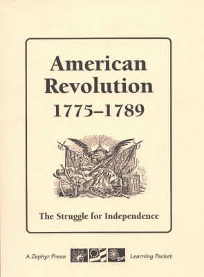 American Revolution, 1775-1789: The Struggle for Independence
