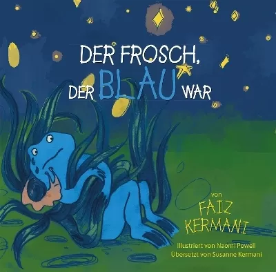 Der Frosch, der blau war: (German translation of The Frog Who Was Blue)