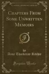 Chapters From Some Unwritten Memoirs (Classic Reprint)