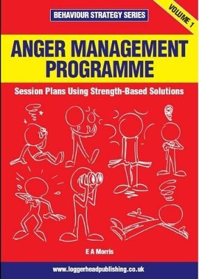 Anger Management Programme for ages 11-18: Session plans using strength based solutions to control students' anger effectively