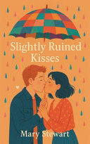 Slightly Ruined Kisses