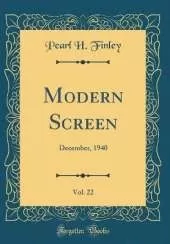 Modern Screen, Vol. 22: December, 1940 (Classic Reprint)