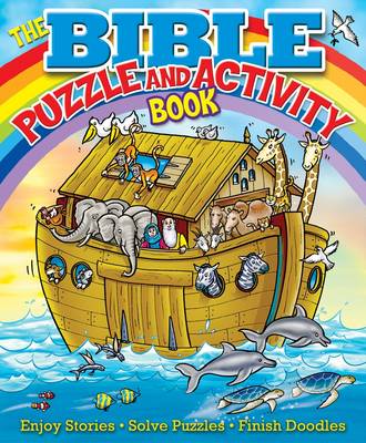 The Bible Puzzle and Activity Book: Enjoy Stories * Solve Puzzles * Finish Doodles