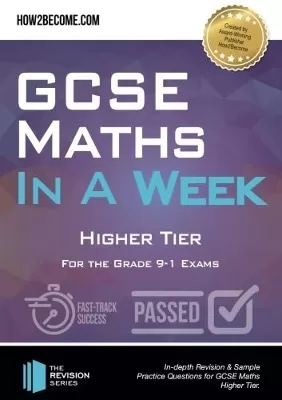 GCSE Maths in a Week: Higher Tier: For the grade 9-1 Exams