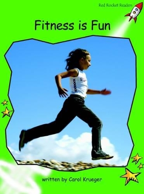 Red Rocket Readers: Early Level 4 Non-Fiction Set B: Fitness is Fun (Reading Level 12/F&P Level I)