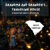 Grandma and Grandpa's Traveling House in South Carolina: A Traveling Sarff's Adventure