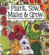 Plant, Sow, Make & Grow: Mud-tastic Activities for Budding Gardeners