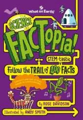 Science FACTopia!: Follow the Trail of 400 STEM-tastic facts! [Britannica]