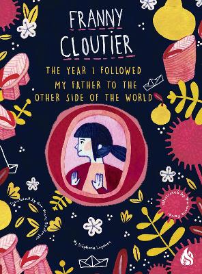 The Year I Followed My Father to the Other Side of the World: Franny Cloutier