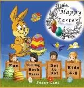 Happy Easter: Coloring Book - eggs and rabbits to color for a fun time
