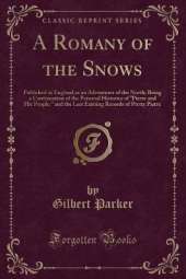 A Romany of the Snows: Published in England as an Adventurer of the North; Being a Continuation of the Personal Histories of "Pierre and His People," and the Last Existing Records of Pretty Pierre (Classic Reprint)