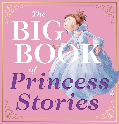 The Big Book of Princess Stories: 10 Favorite Fables, from Cinderella to Rapunzel