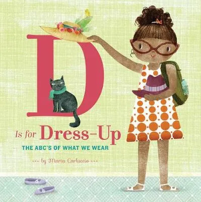 D Is for Dress Up: The ABC's of What We Wear