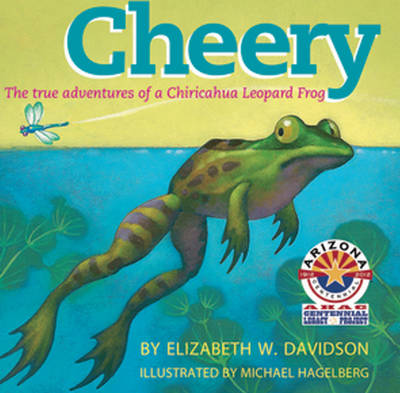 Cheery: The True Adventures of a Chiricahua Leopard Frog