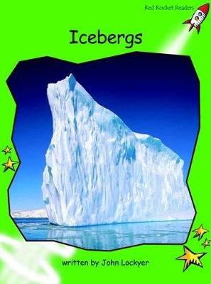 Red Rocket Readers: Early Level 4 Non-Fiction Set B: Icebergs (Reading Level 14/F&P Level K)