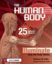 THE HUMAN BODY: 25 FANTASTIC PROJECTS Illuminate How the Body Works
