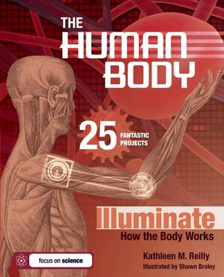 THE HUMAN BODY: 25 FANTASTIC PROJECTS Illuminate How the Body Works