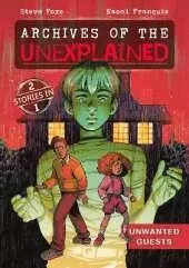 Archives of the Unexplained: Unwanted Guests