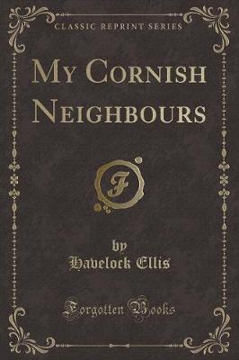 My Cornish Neighbours (Classic Reprint)
