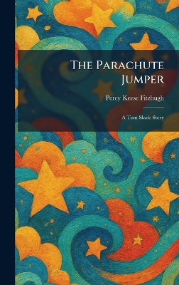 The Parachute Jumper: A Tom Slade Story
