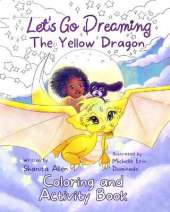 Let's Go Dreaming: The Yellow Dragon Coloring and Activity Book