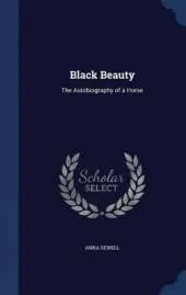 Black Beauty: The Autobiography of a Horse