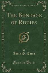 The Bondage of Riches (Classic Reprint)