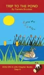 Trip To The Pond Chapter Book: Sound-Out Phonics Books Help Developing Readers, including Students with Dyslexia, Learn to Read (Step 4 in a Systematic Series of Decodable Books)