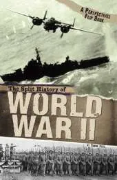 The Split History of World War II: A Perspectives Flip Book