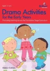 Drama Activities for the Early Years: Promoting Learning across the Foundation Curriculum