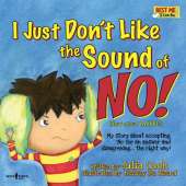 I Just Don't Like the Sound of No! Inc. Audio Book: My Story About Accepting 'No' for an Answer and Disagreeing . . . the Right Way!
