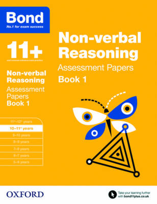Bond 11+: Non-verbal Reasoning: Assessment Papers: 10-11+ years Book 1