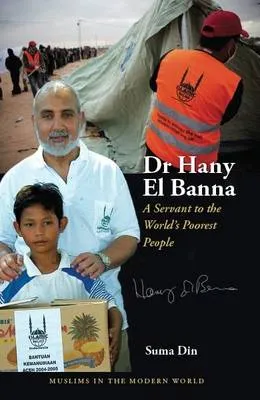 Dr Hany El Banna: A Servant to the World's Poorest People