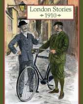 London Stories 1910: Old and New