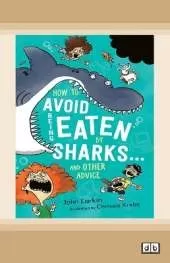 How to Avoid Being Eaten By Sharks â€¦ and other advice