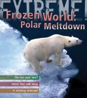 Extreme Science: Polar Meltdown: Life and Death in a Changing World