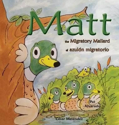 Matt: The Migratory Mallard * El Azul n Migratorio